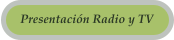 Presentaci�n Radio y TV